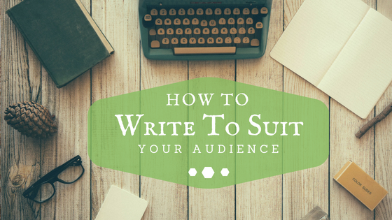 Writing To Suit Your Audience