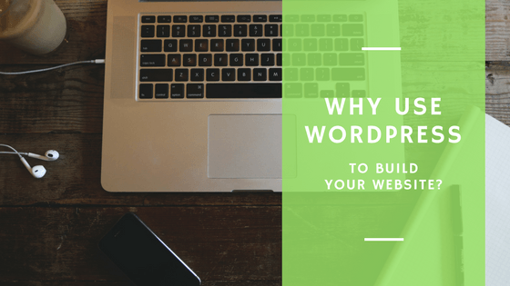 Why use WordPress to build your website?